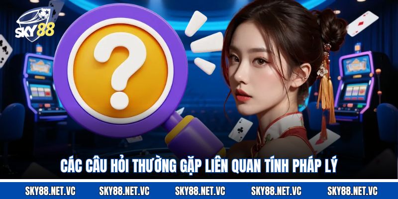 Các câu hỏi thường gặp liên quan tính pháp lý